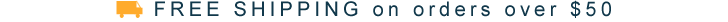 Free Shipping on orders over $50