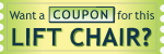 Get a Coupon on this lift chair